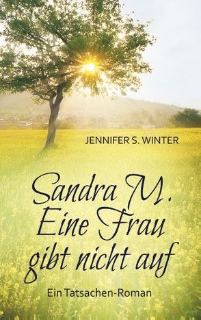 Sandra M. Eine Frau gibt nicht auf von Winter,  Jennifer S.