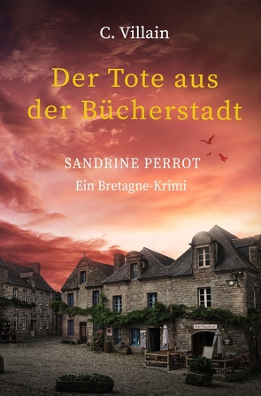 Sandrine Perrot: Der Tote aus der Bücherstadt von Villain,  Christophe