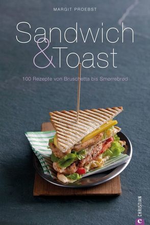 Sandwich & Toast von Fotos mit Geschmack,  NN, Proebst,  Margit