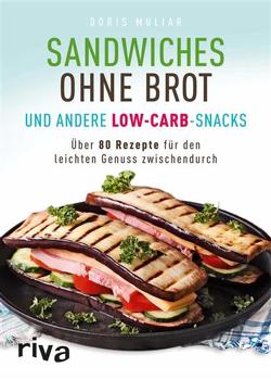 Sandwiches ohne Brot und andere Low-Carb-Snacks von Muliar,  Doris