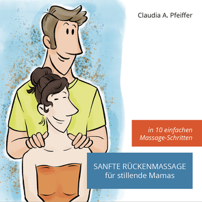 Sanfte Rückenmassage für stillende Mamas von Pfeiffer,  Claudia, Weyland,  Bettina