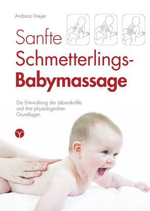 Sanfte Schmetterlings-Babymassage von Meyer,  Andreas