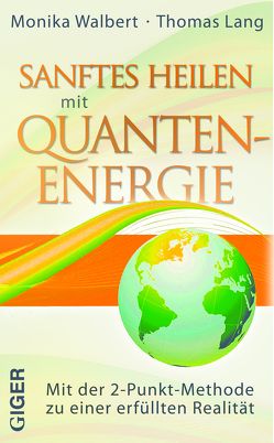Sanftes Heilen mit Quantenenergie von Lang,  Thomas, Walbert,  Monika