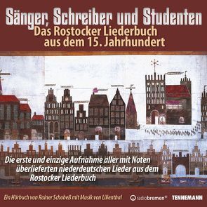 Sänger, Schreiber und Studenten – Das Rostocker Liederbuch aus dem 15.Jahrhundert von Schobeß,  Rainer