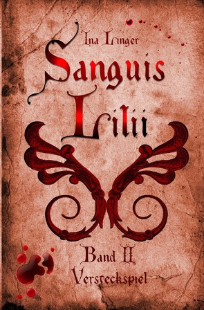 Sanguis Lilii / Sanguis Lilii – Band II von Linger,  Ina