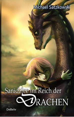 Sanidalee im Reich der Drachen von DeBehr,  Verlag, Satzkowski,  Michael