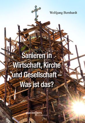 Sanieren in Wirtschaft, Kirche und Gesellschaft von Bernhardt,  Wolfgang