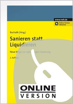 Sanieren statt Liquidieren von Boyens,  Femke, Brömmekamp,  Utz, Buchalik,  Robert, Bühler,  Kurt, Dücker,  Julia, Held,  Franz, Ibershoff,  Hartmut, Kam,  Harald, Kraus,  Alfred, Maaß,  Friederike, Maaß,  Oliver, Radner,  Bozidar, Stahlschmidt,  Jasper