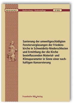 Sanierung der umweltgeschädigten Fensterverglasungen der Friedenskirche in Schweidnitz-Niederschlesien und Ermittlung der die Kirche beeinflussenden Material- und Klimaparameter in Sinne einer nachhaltigen Konservierung. Abschlussbericht. von Brödner,  Doris, Bücker,  Michael, Drachenberg,  Erhard, Feldmann,  Ines, Krug,  Sonja, Mathies,  Helena, Mueller,  Wolfgang, Mull,  Birte, Schaaf,  U., Torge,  Manfred