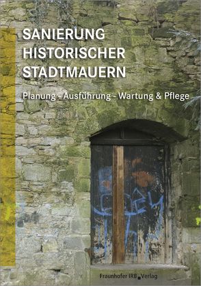 Sanierung historischer Stadtmauern. von Bauer,  Christine H., Patitz,  Gabriele