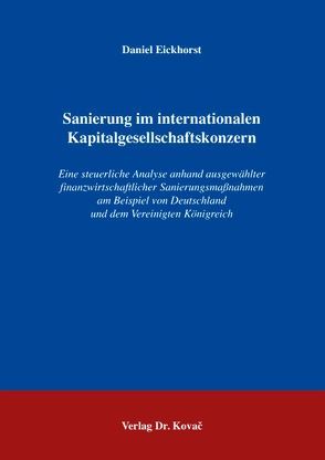 Sanierung im internationalen Kapitalgesellschaftskonzern von Eickhorst,  Daniel