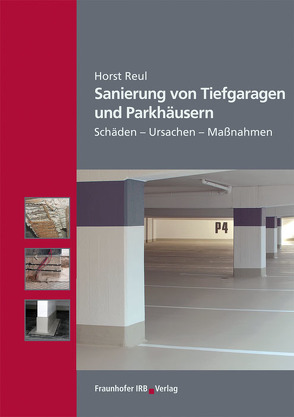 Sanierung von Tiefgaragen und Parkhäusern. von Reul,  Horst