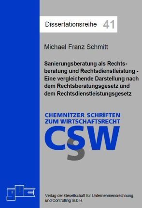 Sanierungsberatung als Rechtsberatung und Rechtsdienstleistung von Schmitt,  Michael Franz