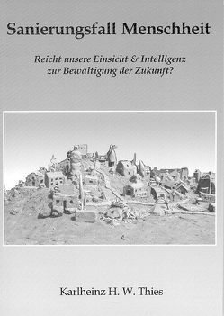 Sanierungsfall Menschheit von Thies,  Karlheinz H. W.