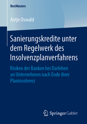 Sanierungskredite unter dem Regelwerk des Insolvenzplanverfahrens von Oswald,  Antje
