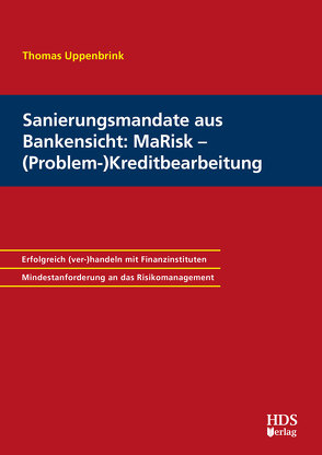 Sanierungsmandate aus Bankensicht: MaRisk – (Problem-)Kreditbearbeitung von Uppenbrink,  Thomas