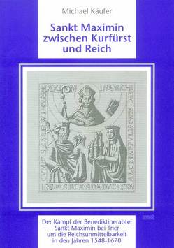 Sankt Maximin zwischen Kurfürst und Reich von Käufer,  Michael