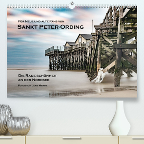 Sankt Peter-Ording: Die raue Schönheit an der Nordsee (Premium, hochwertiger DIN A2 Wandkalender 2023, Kunstdruck in Hochglanz) von Mende,  Jens