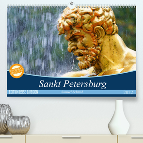 Sankt Petersburg (Premium, hochwertiger DIN A2 Wandkalender 2022, Kunstdruck in Hochglanz) von (Schweiz),  Huttwil, Schmid,  Samuel