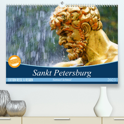 Sankt Petersburg (Premium, hochwertiger DIN A2 Wandkalender 2023, Kunstdruck in Hochglanz) von (Schweiz),  Huttwil, Schmid,  Samuel