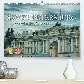 Sankt Petersburg – „Venedig des Nordens“ (Premium, hochwertiger DIN A2 Wandkalender 2022, Kunstdruck in Hochglanz) von Pinkoss,  Oliver