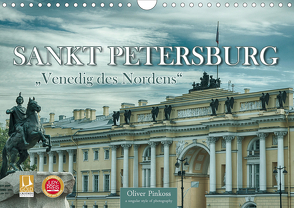 Sankt Petersburg – „Venedig des Nordens“ (Wandkalender 2021 DIN A4 quer) von Pinkoss,  Oliver