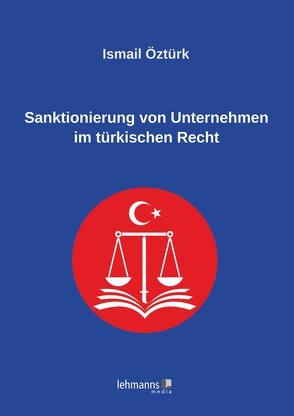 Sanktionierung von Unternehmen im türkischen Recht von Öztürk,  Ismail