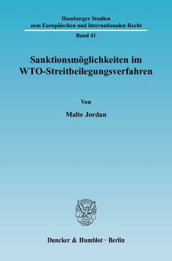 Sanktionsmöglichkeiten im WTO-Streitbeilegungsverfahren. von Jordan,  Malte