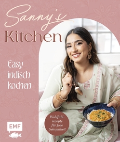 Sanny’s Kitchen – Easy indisch kochen von Kaur,  Sanny