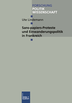 Sans-Papiers-Proteste und Einwanderungspolitik in Frankreich von Lindemann,  Ute