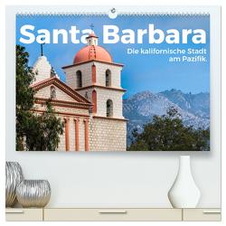 Santa Barbara – Die kalifornische Stadt am Pazifik. (hochwertiger Premium Wandkalender 2024 DIN A2 quer), Kunstdruck in Hochglanz von Scott,  M.