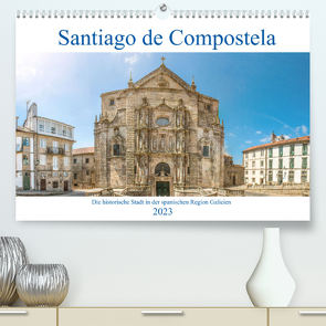 Santiago de Compostela – Die historische Stadt in der spanischen Region Galicien (Premium, hochwertiger DIN A2 Wandkalender 2023, Kunstdruck in Hochglanz) von pixs:sell