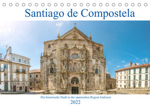Santiago de Compostela – Die historische Stadt in der spanischen Region Galicien (Tischkalender 2022 DIN A5 quer) von pixs:sell