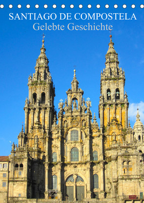Santiago de Compostela – Gelebte Geschichte (Tischkalender 2023 DIN A5 hoch) von pixs:sell
