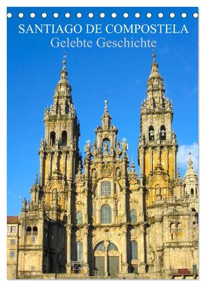 Santiago de Compostela – Gelebte Geschichte (Tischkalender 2024 DIN A5 hoch), CALVENDO Monatskalender von pixs:sell,  pixs:sell