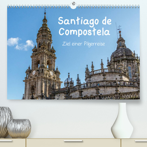 Santiago de Compostela – Ziel einer Pilgerreise (Premium, hochwertiger DIN A2 Wandkalender 2022, Kunstdruck in Hochglanz) von Sulima,  Dirk