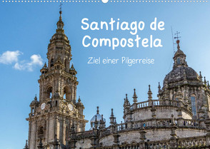 Santiago de Compostela – Ziel einer Pilgerreise (Wandkalender 2022 DIN A2 quer) von Sulima,  Dirk