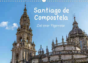 Santiago de Compostela – Ziel einer Pilgerreise (Wandkalender 2022 DIN A3 quer) von Sulima,  Dirk