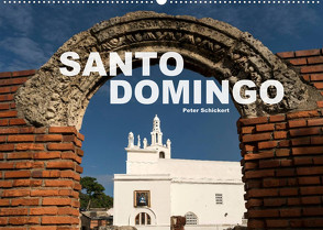 Santo Domingo (Wandkalender 2022 DIN A2 quer) von Schickert,  Peter
