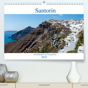 Santorin – Am Kraterand von Fira nach Oia (Premium, hochwertiger DIN A2 Wandkalender 2022, Kunstdruck in Hochglanz) von Fittinghoff,  Herbert