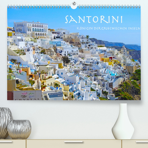 Santorini Königin der griechischen Inseln (Premium, hochwertiger DIN A2 Wandkalender 2020, Kunstdruck in Hochglanz) von Sommer,  Melanie