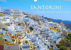 Santorini Königin der griechischen Inseln (Wandkalender 2021 DIN A3 quer) von Sommer,  Melanie