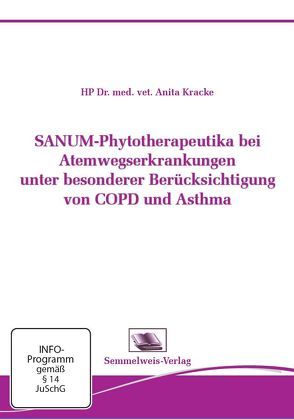 SANUM- Phytotherapeutika bei Atemwegserkrankungen unter besonderer Berücksichtigung von COPD und Asthma von Dr. med. vet. Anita,  Kracke