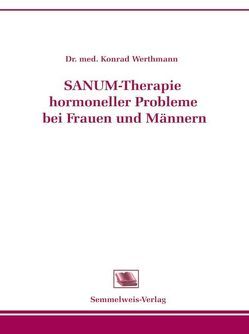 Sanum-Therapie hormoneller Probleme bei Frauen und Männern von Werthmann,  Konrad