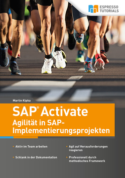 SAP Activate – Agilität in SAP S/4HANA-Implementierungsprojekten von Kipka,  Martin