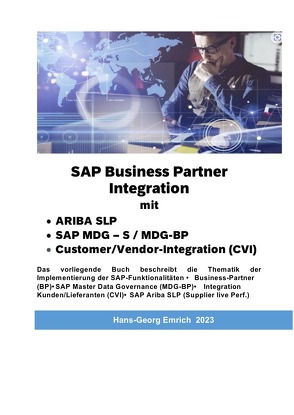 SAP Business Partner Integration mit ARIBA SLP , SAP MDG und Customer/Vendor-Integration (CVI) von Emrich,  Hans-Georg