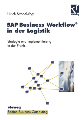 SAP Business Workflow® in der Logistik von Herausgegeben von Wenzel,  Paul, Strobel-Vogt,  Ulrich