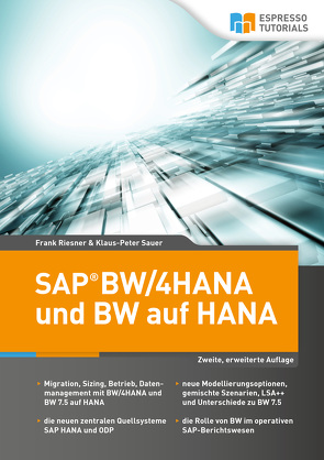 SAP BW/4HANA und BW auf HANA, 2. erweiterte Auflage von Riesner,  Frank, Sauer,  Klaus Peter