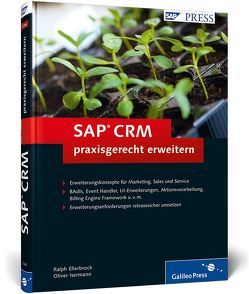 SAP CRM praxisgerecht erweitern von Ellerbrock,  Ralph, Isermann,  Oliver