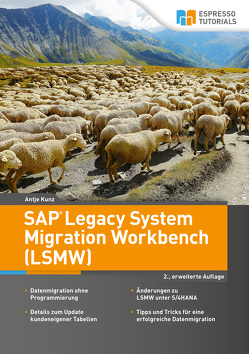 SAP Legacy System Migration Workbench (LSMW) – 2., erweiterte Auflage von Kunz,  Antje